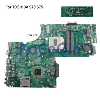 KoCoQin дънна Платка за лаптоп TOSHIBA S70 S75 L75 L75-A C75-A S75T дънна Платка A000245440 DA0BD6MB8D0 SR17E