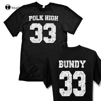 Нова Тениска Polk High 33, Мъжка Тениска с двете страни, Реколта Тениска Al Bundy Забавни Kult No Ma Am, Ежедневни Подарък Тениска, Тениска S-5Xl